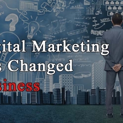 The Ways Digital Marketing Has Changed Business Forever