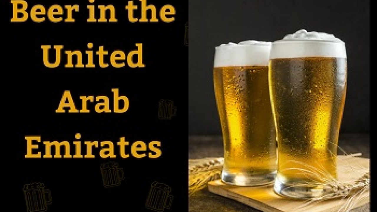 United Arab Emirates Beer : Market Size, Study, Analysis by Product, Growth and Forecast 2027