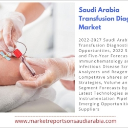 Saudi Arabia Transfusion Diagnostics Market Growth, Opportunity and Forecast 2027