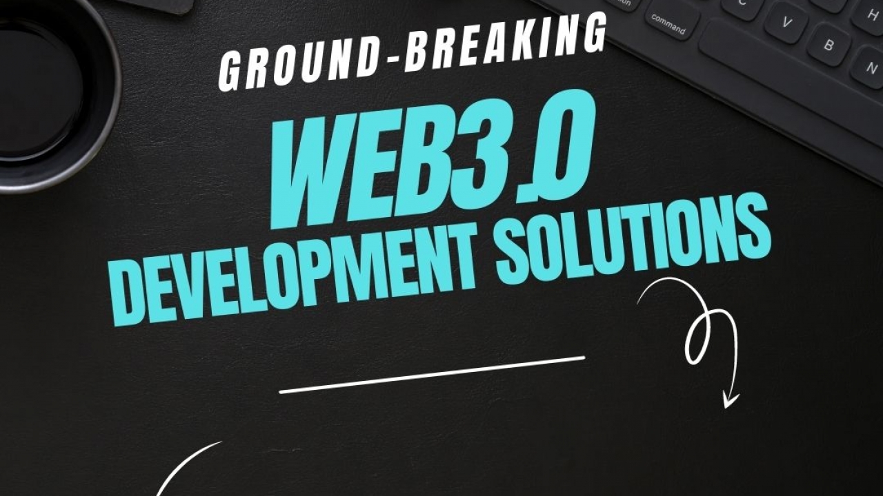 Ground Breaking Web3.0 Development Solutions