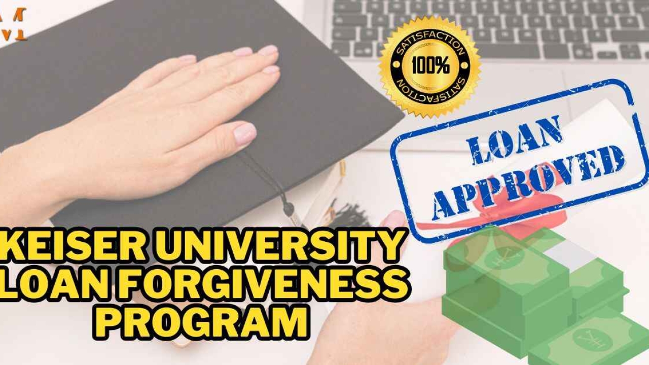 The Ultimate Guide to Keiser University Loan Forgiveness Program